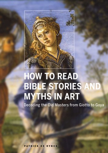 how to read bible stories and myths in art decoding the old masters from giotto to goya