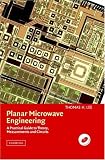 Planar Microwave Engineering: A Practical Guide to Theory, Measurement, and Circuits