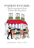 Inspired by Paris: Why Borrowing from the French Is Better Than Being French