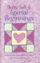 Baby Talk & Special Beginnings for Parents Who Are Getting to Know Their Special Care Baby: Getting to Know Your Special Care Infant