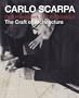 Carlo Scarpa: The Craft Of Architecture