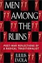 Men Among the Ruins: Post-War Reflections of a Radical Traditionalist