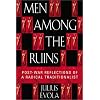 Men Among the Ruins: Post-War Reflections of a Radical Traditionalist