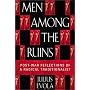 Men Among the Ruins: Post-War Reflections of a Radical Traditionalist