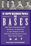 Covering the Bases: The Most Unforgettable Moments in Baseball in the Words of the Writers and Broadcasters Who Were There