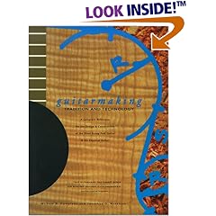 Guitarmaking: Tradition and Technology: A Complete Reference for the Design & Construction of the Steel-String Folk Guitar & the Classical Guitar (Guitar Reference)