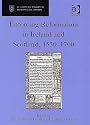 Enforcing Reformation in Ireland and Scotland, 1550-1700 (St Andrews Studies in Reformation History)