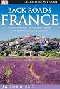 Back Roads France: Scenic Routes - Charming Hotels - Authentic Regional Cuisine (DK Eyewitness Travel Back Roads)