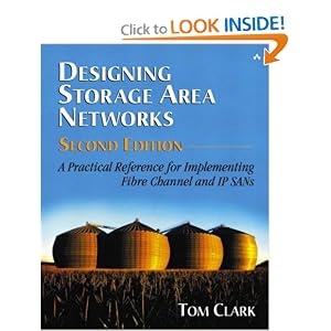 Designing Storage Area Networks: A Practical Reference for Implementing Fibre Channel and IP SANs (2nd... by Tom Clark