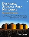Designing Storage Area Networks: A Practical Reference for Implementing Fibre Channel and IP SANs (2nd Edition)