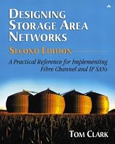 Designing Storage Area Networks: A Practical Reference for Implementing Fibre Channel and IP SANs (2nd Edition)