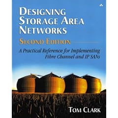 Designing Storage Area Networks: A Practical Reference for Implementing Fibre Channel and IP SANs