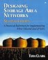 Designing Storage Area Networks: A Practical Reference for Implementing Fibre Channel and IP SANs (2nd Edition)