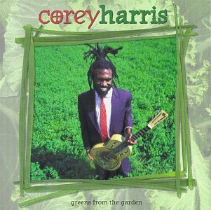 Corey Harris - Greens from the Garden - Zortam Music