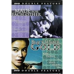 Made For Each Other (James Stewart) and Black Water Gold (Lana Wood)