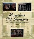 Marvelous Old Mansions: and Other Southern Treasures