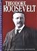 Search : Theodore Roosevelt (Presidential Leaders)