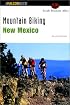 Mountain Biking New Mexico, 2nd (State Mountain Biking Series)