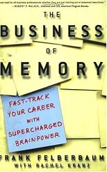 The Business Of Memory: Fast-Track Your Career with Supercharged Brainpower