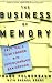 The Business of Memory: How to Maximize Your Brain Power and Fast Track Your Career