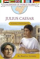 Julius Caesar: Young Statesman (Childhood of World Figures)