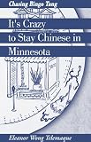 Its Crazy to Stay Chinese in Minnesota