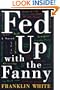 Fed Up with the Fanny: A Novel