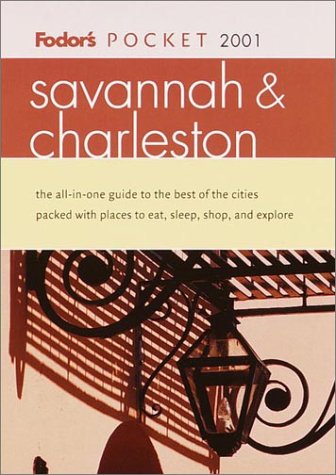 City Travel Guides Discounted  Books : Fodor's Pocket Savannah & Charleston 2001: The All-in-One Guide to Fun-Filled Days and Nights Packed with Places to Eat, Sl eep, Play, and Relax