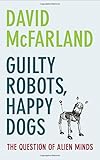 Guilty robots, happy dogs : the question of alien minds