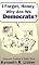 I Forgot, Honey, Why Are We Democrats?
