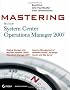 Mastering System Center Operations Manager 2007