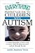  : The Everything Parent's Guide To Children With Autism: Know What to Expect, Find the Help You Need, and Get Through the Day (Everything Series)