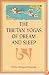 The Tibetan Yogas of Dream and Sleep