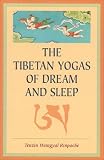 The Tibetan Yogas of Dream and Sleep