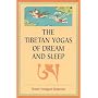 The Tibetan Yogas Of Dream And Sleep