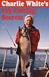 Charlie White's 103 Fishing Secrets