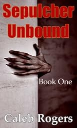 Sepulcher Unbound - Book One