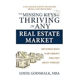 The Missing Keys to Thriving in Any Real Estate Market