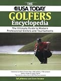 The USA Today Golfer's Encyclopedia: A Comprehensive Reference of Professional Golf, 1958 through the Present