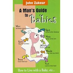 A Man's Guide to Babies: How to live with a Baby, etc...