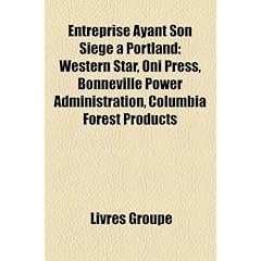 Entreprise Ayant Son Sige Portland: Western Star, Oni Press, Bonneville Power Administration, Columbia Forest Products