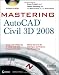 Mastering AutoCAD Civil 3D 2008