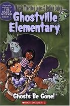 Ghostville Elementary #8: Ghosts Be Gone