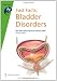 Fast Facts: Bladder Disorders