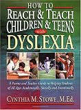 How To Reach and Teach Children and Teens with Dyslexia: A Parent and Teacher Guide to Helping Students of All Ages Academically, Socially, and Emotionally (J-B Ed: Reach and Teach)