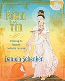 Kuan Yin: Accessing the Power of the Divine Feminine