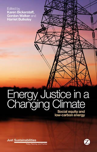Energy Justice in a Changing Climate: Social equity and low-carbon energy (Just Sustainabilities)