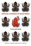 Critical theories of mass media : then and now