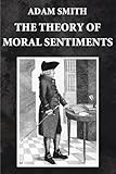 The Theory of Moral Sentiments (Illustrated)