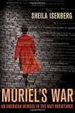 Muriels War: An American Heiress in the Nazi Resistance